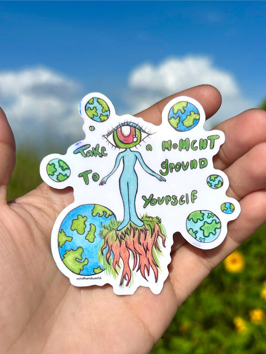 Take A Moment To Ground Yourself Original Art Sticker