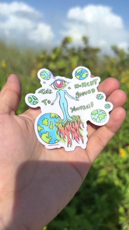 Take A Moment To Ground Yourself Original Art Sticker